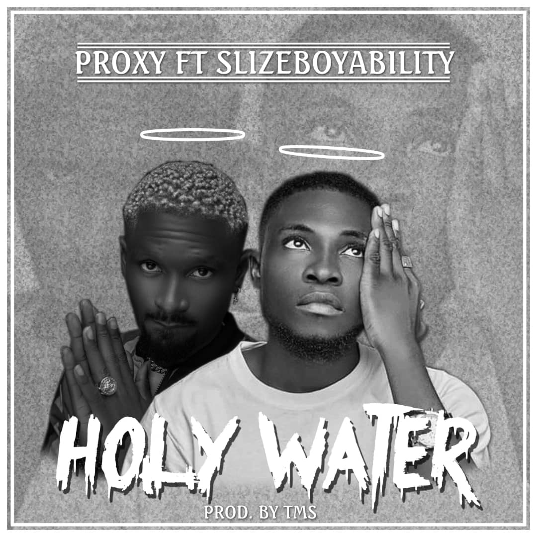Proxy – Holy Water ft Slizeboy Ability