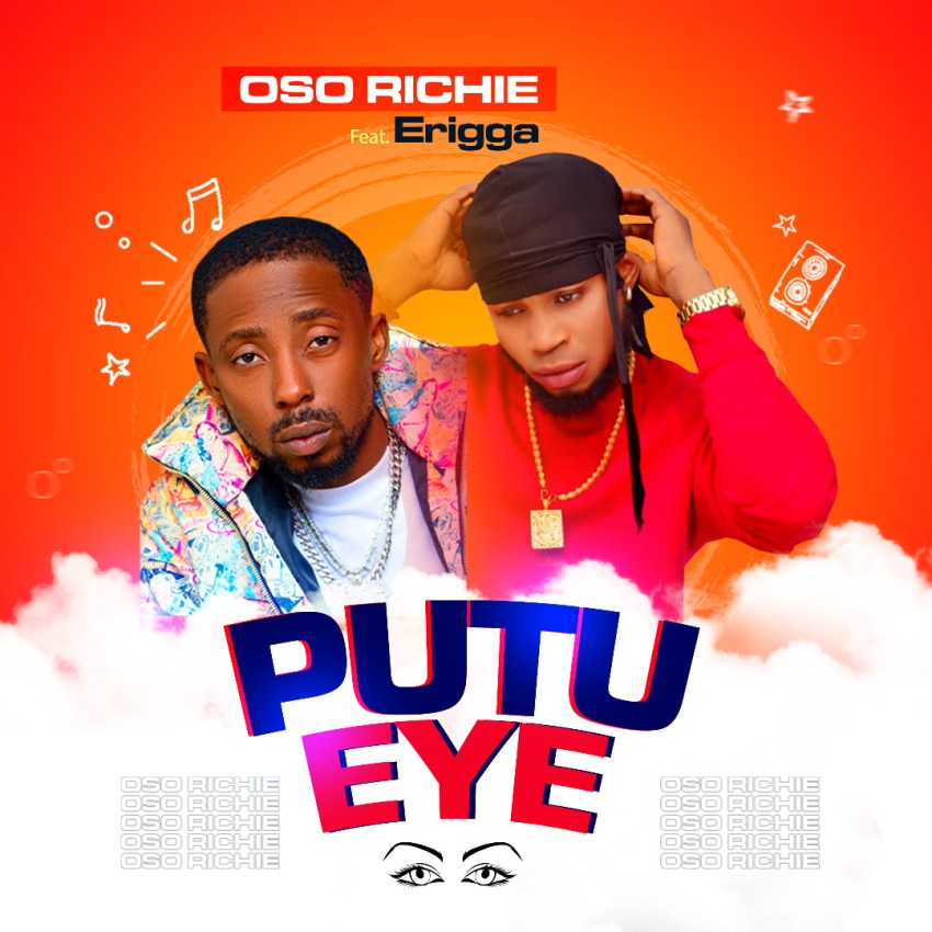 Erigga X Oso Richie – Putu Eye (Prod. Ftone)