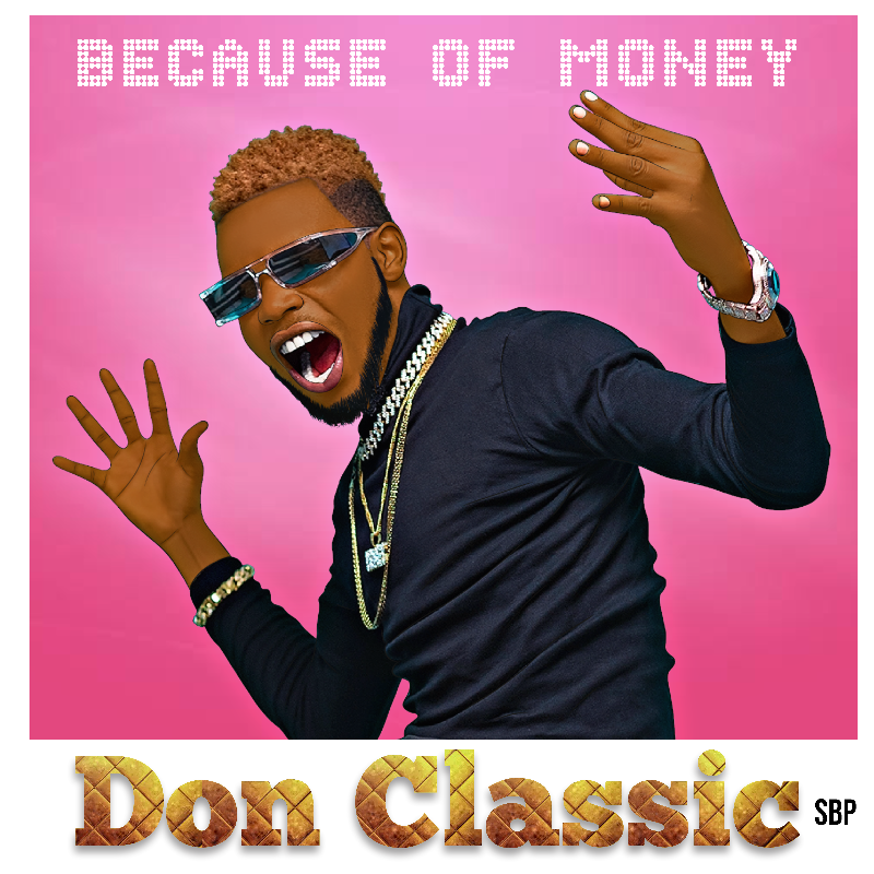 Don Classic - Because Of Money