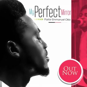 Pastor Emmanuel Oklo - My Perfect Mirror