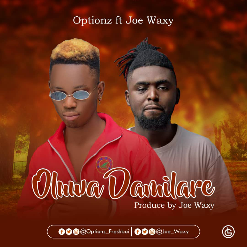 Optionz Ft Joe Waxy - Oluwa Damilare