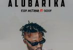 Eddy Montana - Alubarika Ft It’s Bobby