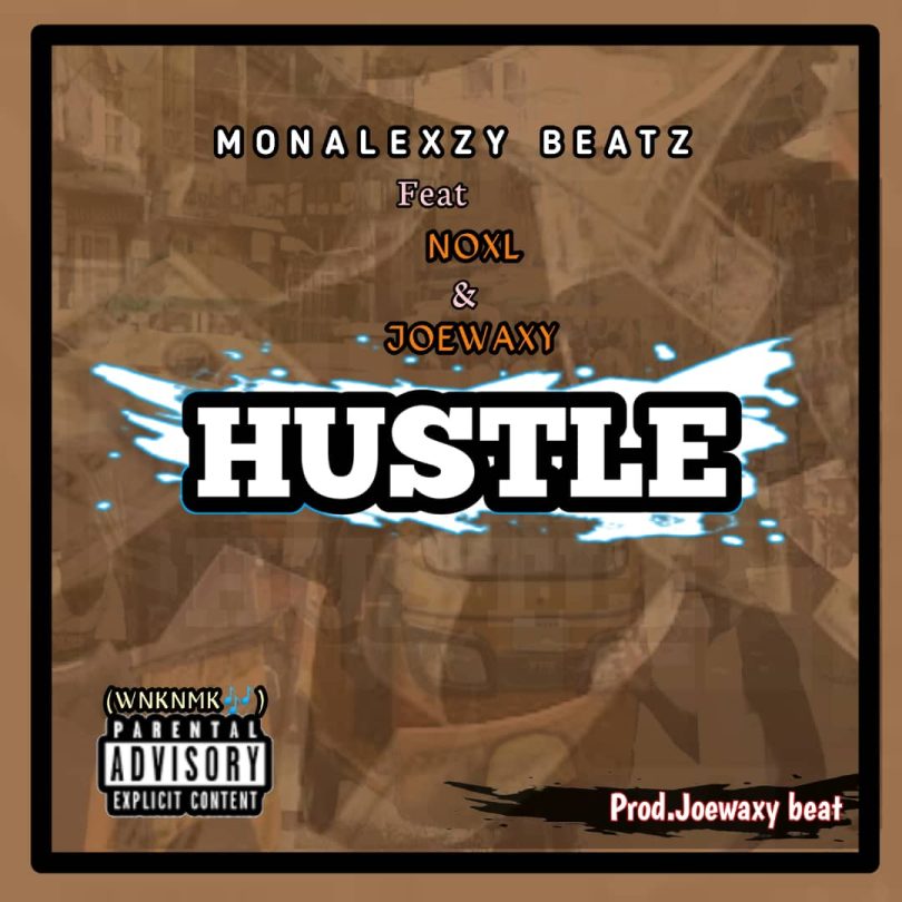 Monalexzybeats ft Noxl & Joewaxy - Hustle